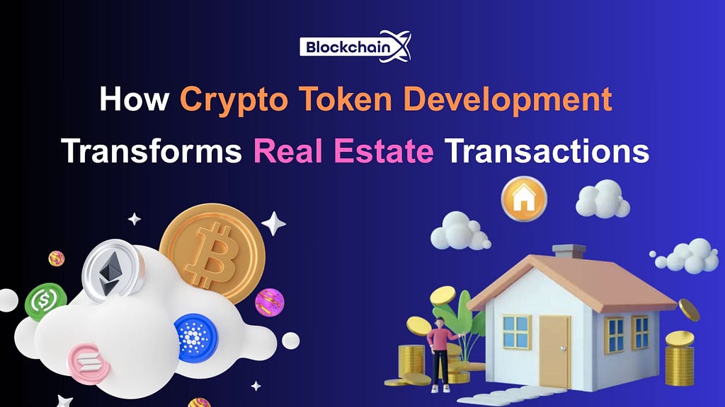 Crypto Token Development Transforms Real Estate Transactions